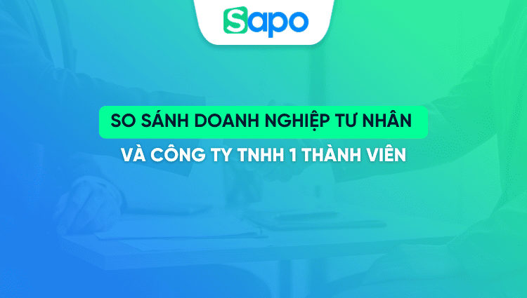 So sánh doanh nghiệp tư nhân và công ty TNHH 1 thành viên