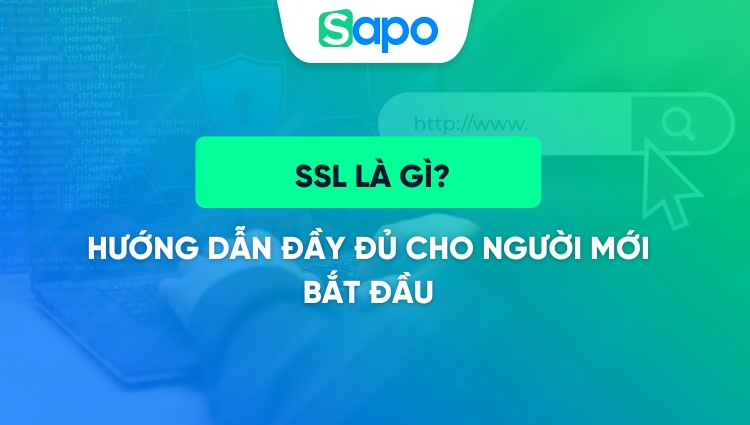 SSL là gì? Hướng dẫn đầy đủ cho người mới bắt đầu