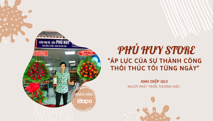 Phú Huy Store: "Áp lực của sự thành công thôi thúc tôi từng ngày" 