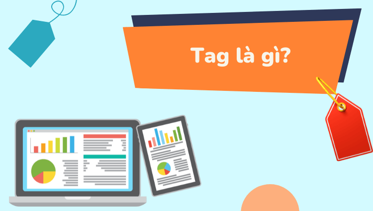 Tag là gì? Vai trò của tag trên website và các kênh mạng xã hội