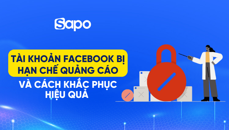 Tài khoản Facebook bị hạn chế quảng cáo và cách khắc phục hiệu quả