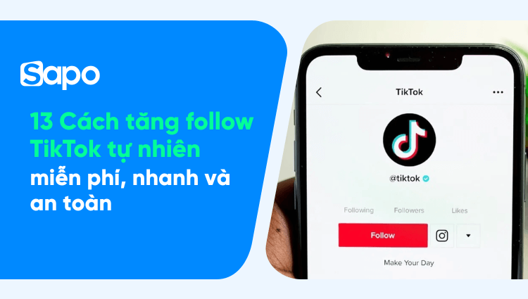 13 Cách tăng follow Tiktok tự nhiên miễn phí, nhanh và an toàn 2025