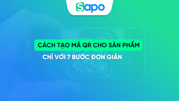 Cách tạo mã QR cho sản phẩm chỉ với 7 bước đơn giản