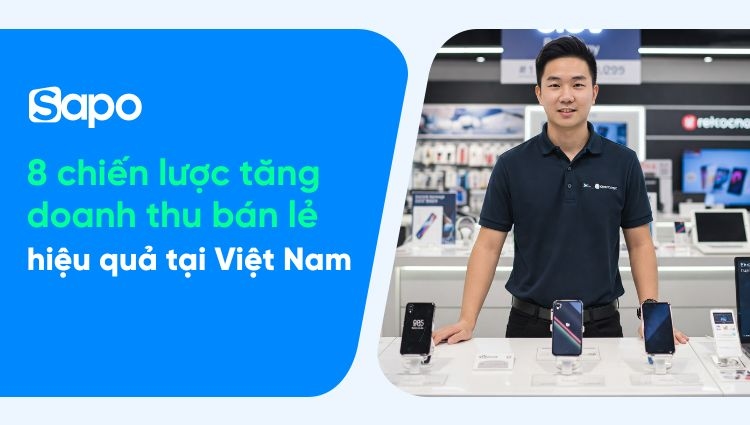 Top 8 chiến Lược tăng doanh thu bán lẻ hiệu quả tại Việt Nam