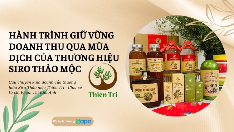 Hành trình giữ vững doanh thu qua mùa dịch của thương hiệu Siro Thảo mộc - Thiên Tri