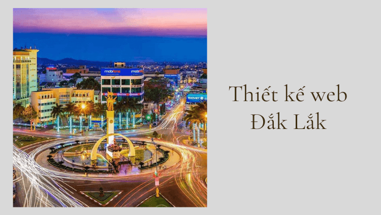 Top 10 công ty thiết kế web Đắk Lắk trọn gói tốt nhất hiện nay