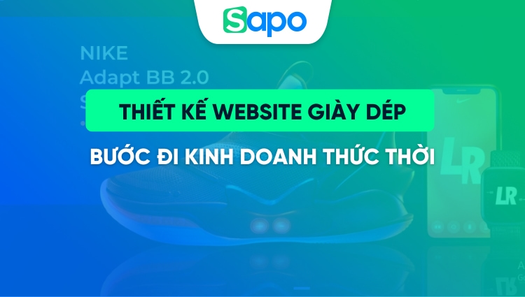 Thiết kế website giày dép - Bước đi kinh doanh thức thời 2025