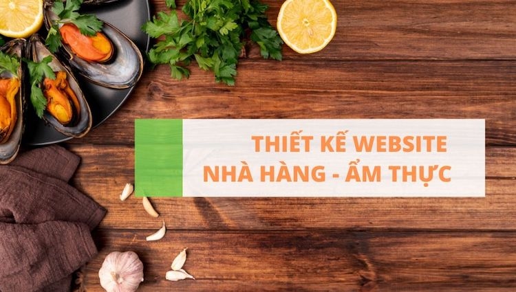 9 mẹo thiết kế website đẹp cho nhà hàng giúp tăng doanh thu cho chủ kinh doanh