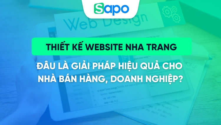 Thiết kế website Nha Trang - Đâu là giải pháp hiệu quả cho nhà bán hàng, doanh nghiệp?