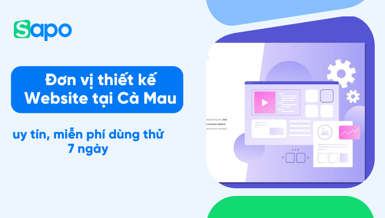 Đơn vị thiết kế Website tại Cà Mau uy tín, miễn phí dùng thử 7 ngày