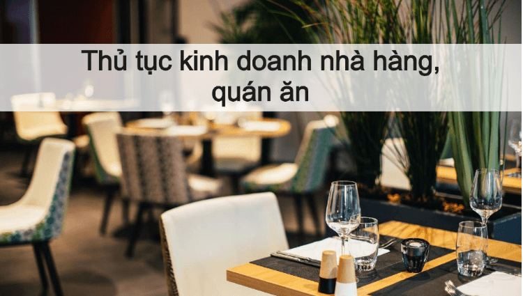 Thủ tục mở nhà hàng kinh doanh ăn uống tiến hành ra sao?