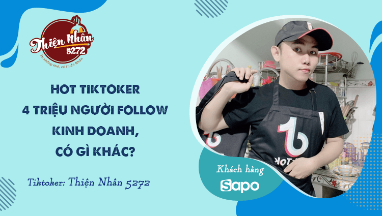 Thiện Nhân 5272 - Hot tiktoker gần 4 triệu người follow kinh doanh có gì khác?