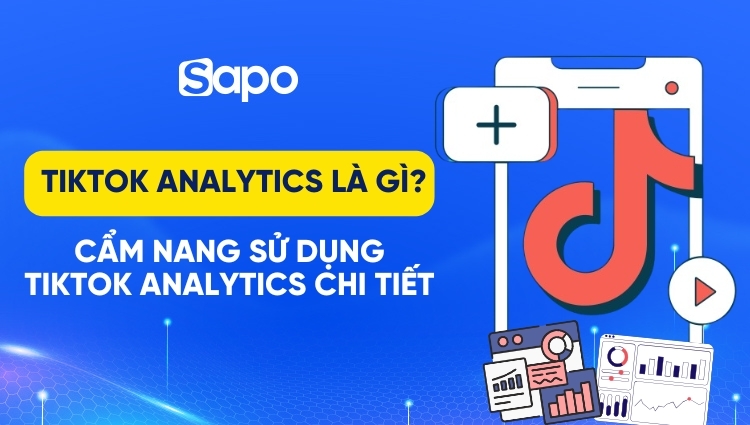 TikTok Analytics là gì? Cẩm nang sử dụng TikTok Analytics chi tiết