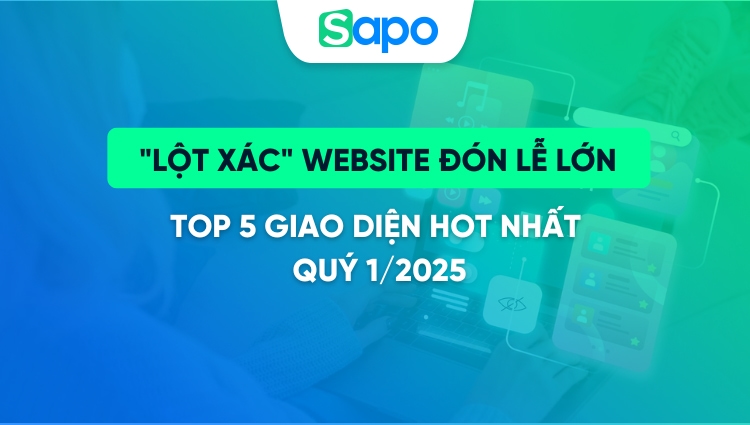 "Lột xác" Website đón lễ lớn: Top 5 giao diện HOT nhất quý 1/2025