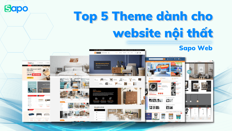 Top 5 giao diện website mà các chủ shop nội thất không thể bỏ qua.