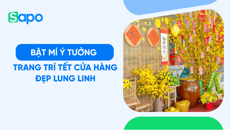 Bật mí 7 ý tưởng trang trí Tết cửa hàng đẹp lung linh