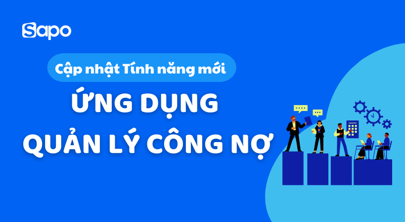Ra mắt app Quản lý công nợ - Kiểm soát dòng tiền của cửa hàng nhanh chóng, chính xác