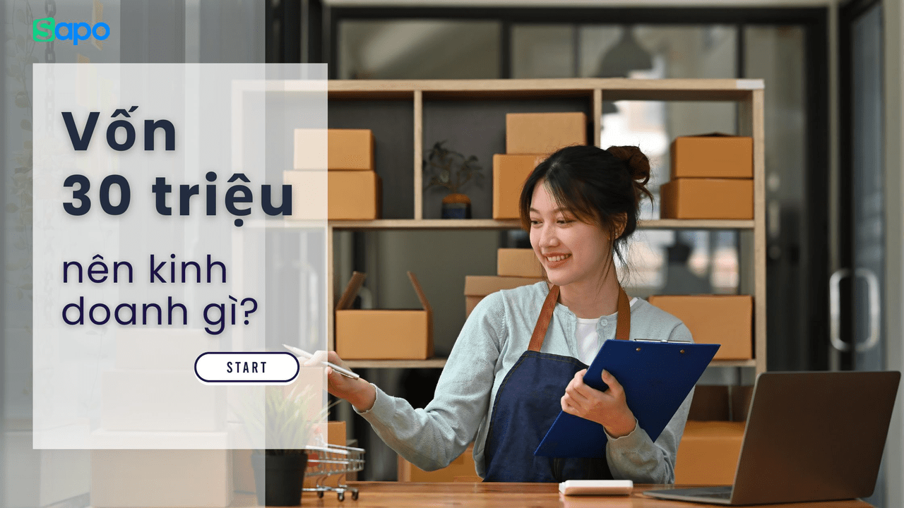 Kinh doanh gì với 30 triệu để rủi ro thấp, lợi nhuận cao?