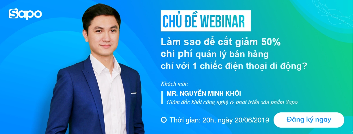 [20/06] Webinar: Cắt giảm 50% chi phí quản lý bán hàng chỉ với 1 chiếc smartphone