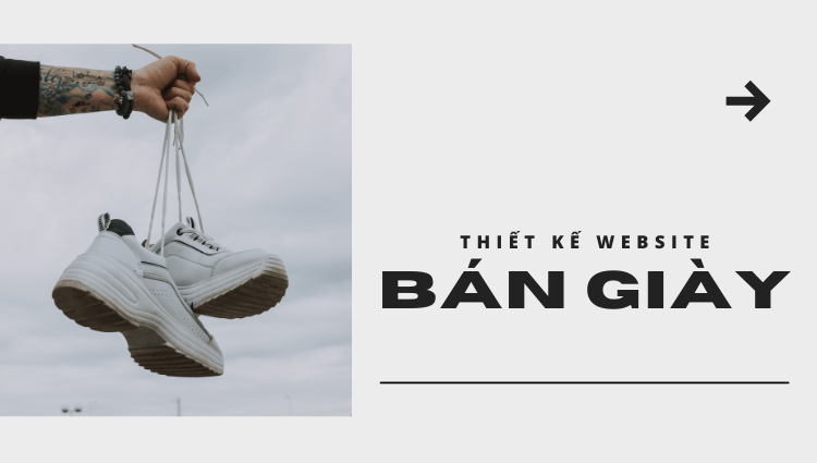 Thiết kế website bán giày dép - Bước đi kinh doanh thức thời 2022