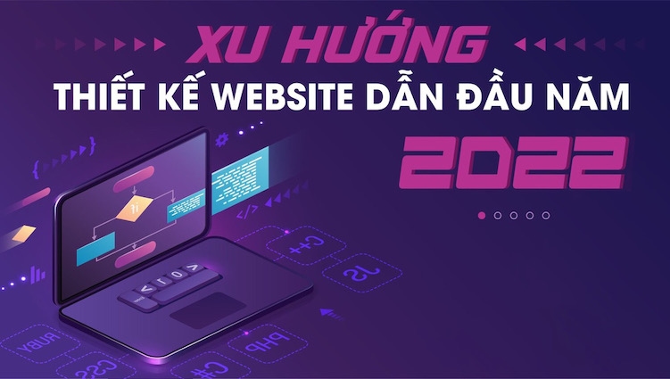 Dự đoán 8 xu hướng thiết kế website sẽ "lên ngôi" năm 2022