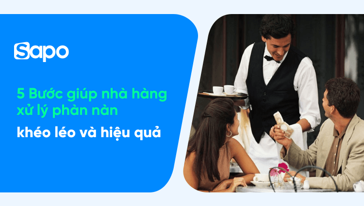 5 Bước giúp nhà hàng xử lý phàn nàn khách hàng khéo léo và hiệu quả