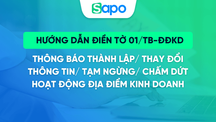 Hướng dẫn điền mẫu 01/TB-ĐĐKD để thông báo thành lập/ thay đổi/ tạm ngừng/ chấm dứt kinh doanh