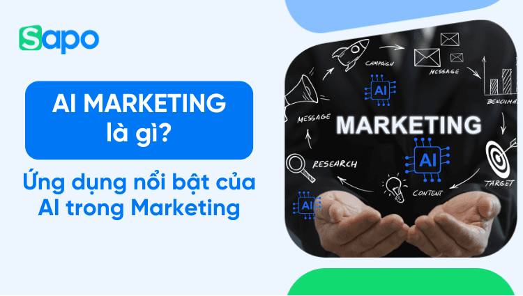 AI Marketing là gì? 8 Ứng dụng nổi bật của AI trong Marketing