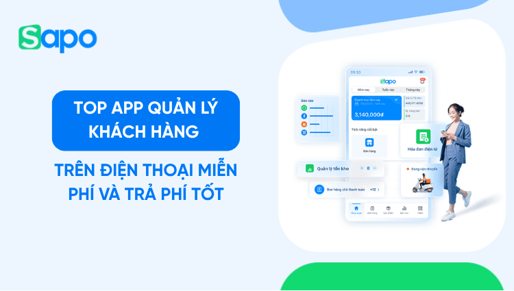 Top 7 app quản lý khách hàng trên điện thoại miễn phí và trả phí tốt nhất 2026