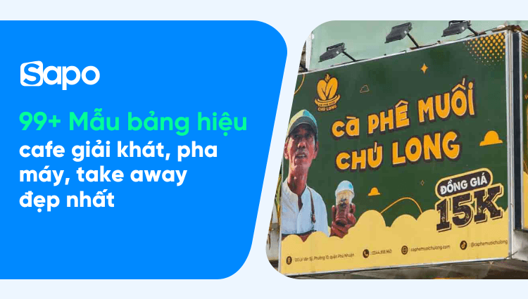 99+ Mẫu bảng hiệu cafe giải khát, pha máy, take away đẹp nhất 2025