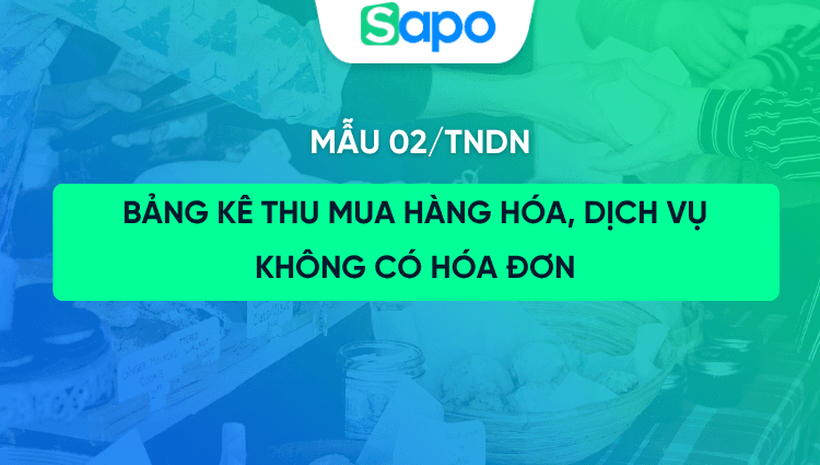 Mẫu bảng kê thu mua hàng hóa dịch vụ không có hóa đơn [Chuẩn 02/TNDN]