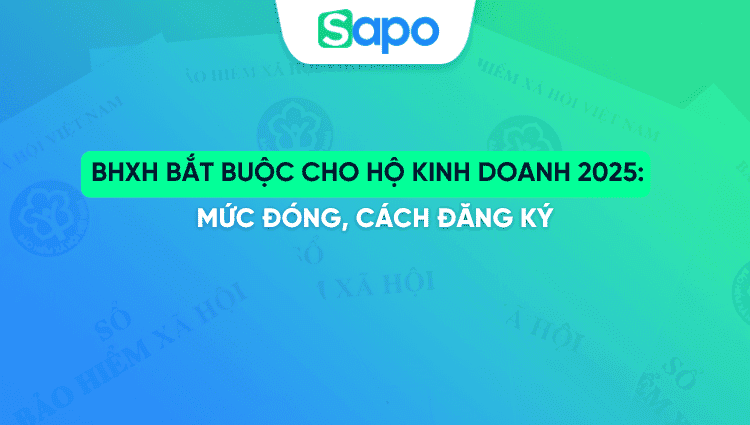 BHXH bắt buộc cho hộ kinh doanh 2025: Mức đóng, cách đăng ký