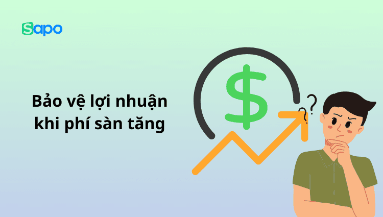 Những chiến lược giúp nhà bán hàng bảo vệ lợi nhuận khi sàn tăng phí