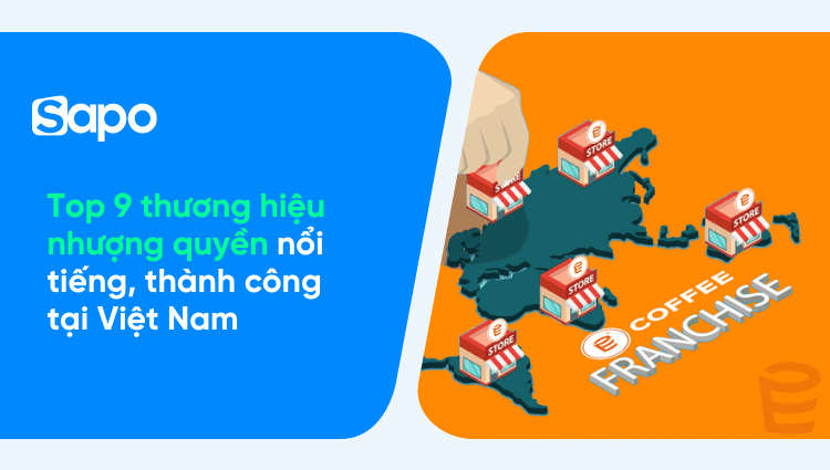 Top 9 thương hiệu nhượng quyền nổi tiếng, thành công tại Việt Nam