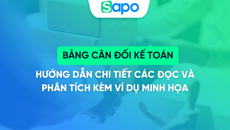 Cách đọc bảng cân đối kế toán chi tiết từ A – Z [Có ví dụ minh họa]