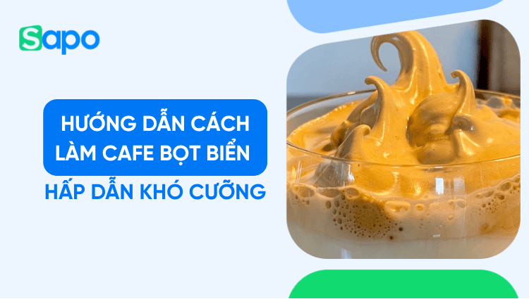 Hướng dẫn cách làm cafe bọt biển hấp dẫn khó cưỡng