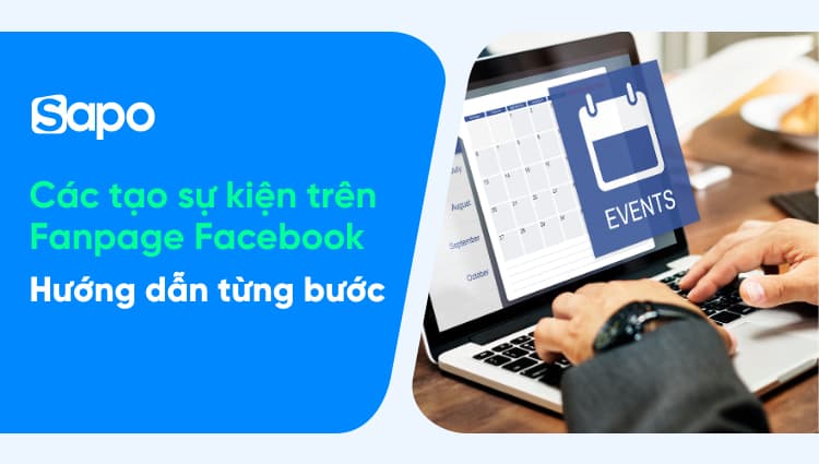 Cách tạo sự kiện trên Fanpage Facebook nhanh nhất [hướng dẫn từng bước]
