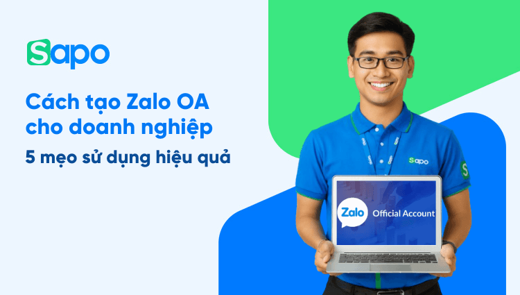 Cách tạo Zalo OA cho doanh nghiệp và 5 mẹo sử dụng hiệu quả