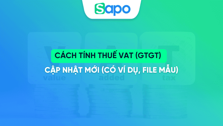 Cách tính thuế VAT (GTGT) - Cập nhật mới, có ví dụ, file mẫu