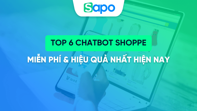 Top 6 phần mềm Chatbot Shopee miễn phí, hiệu quả nhất 2025