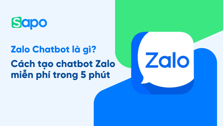 Zalo Chatbot là gì? Cách tạo chatbot Zalo miễn phí trong 5 phút