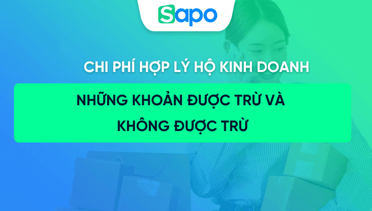 Cách xác định chi phí hợp lý hộ kinh doanh: Những khoản được trừ và không được trừ [Mới nhất 2026]