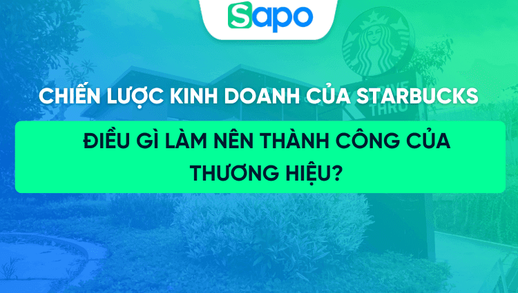 Chiến lược kinh doanh của Starbucks - Điều gì làm nên thành công của thương hiệu?