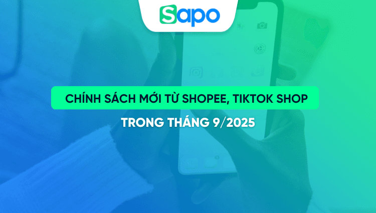 Cập nhật chính sách mới từ Shopee, TikTok Shop từ tháng 9/2025