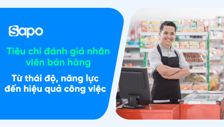 5 Tiêu chí đánh giá nhân viên bán hàng hiệu quả
