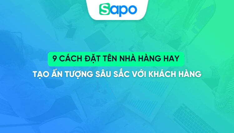 9 Cách đặt tên nhà hàng hay tạo ấn tượng sâu sắc với khách hàng