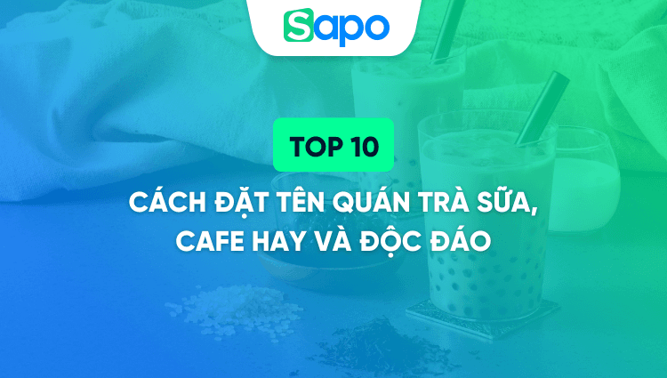 Top 10 cách đặt tên quán trà sữa, cafe hay và độc đáo