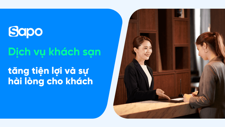 Các dịch vụ khách sạn từ cơ bản đến cao cấp tăng sự tiện lợi và hài lòng cho khách hàng