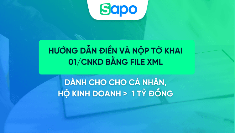 [Mới nhất] Hướng dẫn điền và nộp tờ khai 01/CNKD bằng file XML: Dành cho HKD có doanh thu > 1 tỷ đồng