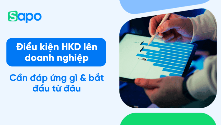 Điều kiện để hộ kinh doanh lên doanh nghiệp: Cần đáp ứng gì và bắt đầu từ đâu?